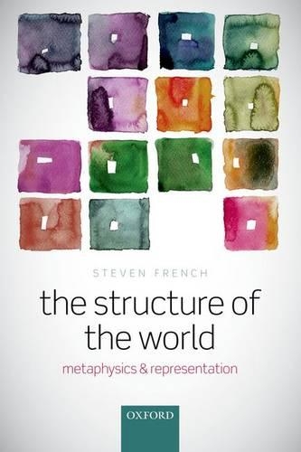 Бумажная книга «The Structure of the World: Metaphysics and Representation», автор Стивен Френч - фото №1