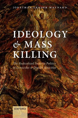 Бумажная книга «Ideology and Mass Killing: The Radicalized Security Politics of Genocides and Deadly Atrocities», автор Джонатан Лидер Мейнард - фото №1