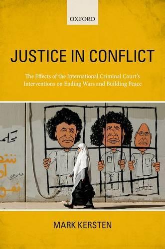 Бумажная книга «Justice in Conflict: The Effects of the International Criminal Court's Interventions on Ending Wars and Building Peace», автор Марк Керстен - фото №1