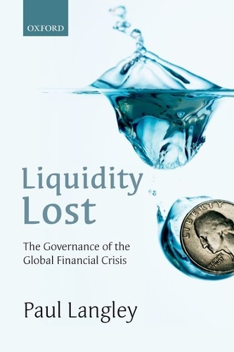 Бумажная книга «Liquidity Lost: The Governance of the Global Financial Crisis», автор Пол Лэнгли - фото №1