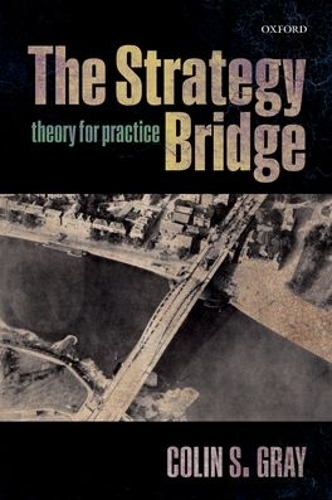 Паперова книга «The Strategy Bridge: Theory for Practice», автор Колін С. Грей - фото №1