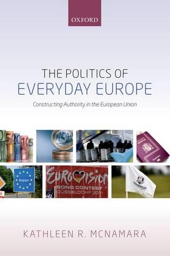 Бумажная книга «The Politics of Everyday Europe: Constructing Authority in the European Union», автор Кэтлин Р. Макнамара - фото №1