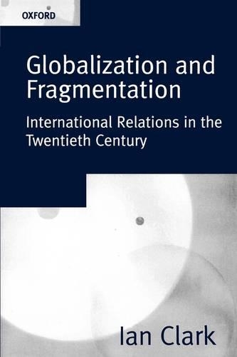 Бумажная книга «Globalization and Fragmentation: International Relations in the Twentieth Century», автор Ян Кларк - фото №1