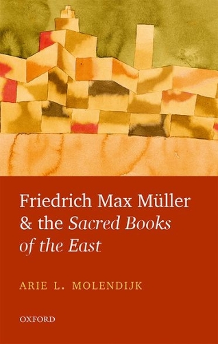 Бумажная книга «Friedrich Max Müller and the Sacred Books of the East», автор Арье Л. Молендийк - фото №1