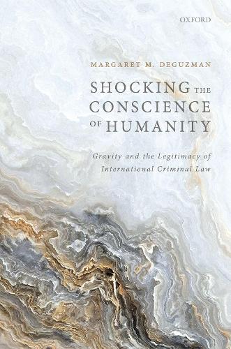 Бумажная книга «Shocking the Conscience of Humanity: Gravity and the Legitimacy of International Criminal Law», автор Маргарет де Гузман - фото №1