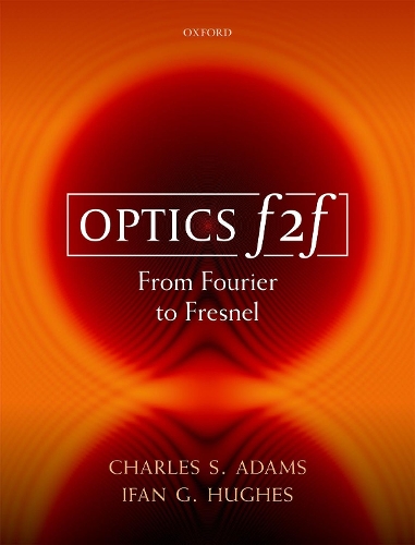 Паперова книга «Optics f2f: From Fourier to Fresnel», авторів Чарльз С. Адамс, Іфан Г. Х'юз - фото №1