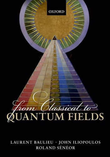 [object Object] «From Classical to Quantum Fields», авторів Джон Іліопулос, Лоран Больє, Роланд Сенеор - фото №1