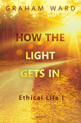 Бумажная книга «How the Light Gets In: Ethical Life I», автор Грэм Уорд - фото №1