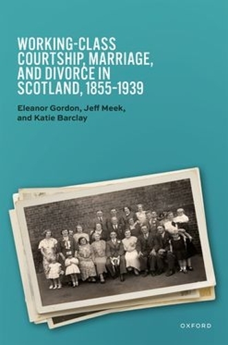 Бумажная книга «Working-Class Courtship, Marriage, and Divorce in Scotland, 1855–1939», автор Кэти Барклай - фото №1