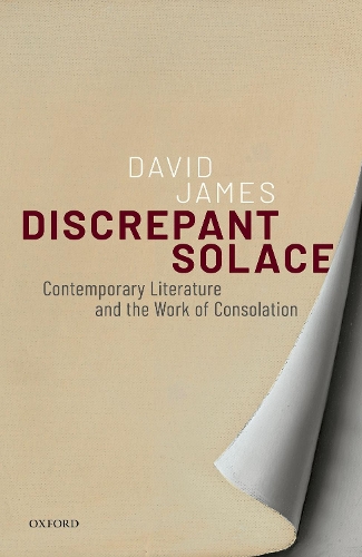 Бумажная книга «Discrepant Solace: Contemporary Literature and the Work of Consolation», автор Дэвид Джеймс - фото №1