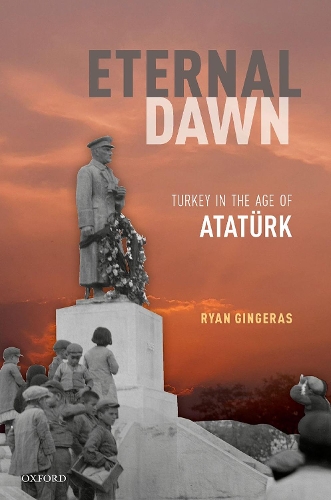 Бумажная книга «Eternal Dawn: Turkey in the Age of Atatürk», автор Райан Джинджерас - фото №1