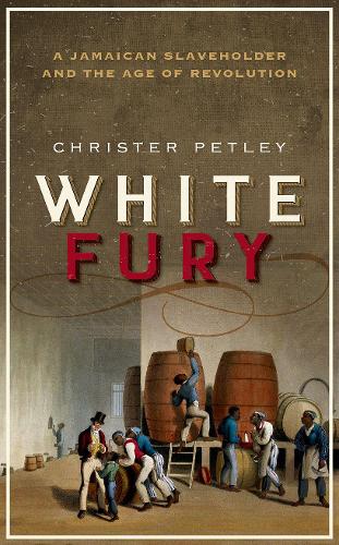 Бумажная книга «White Fury: A Jamaican Slaveholder and the Age of Revolution», автор Кристер Петли - фото №1
