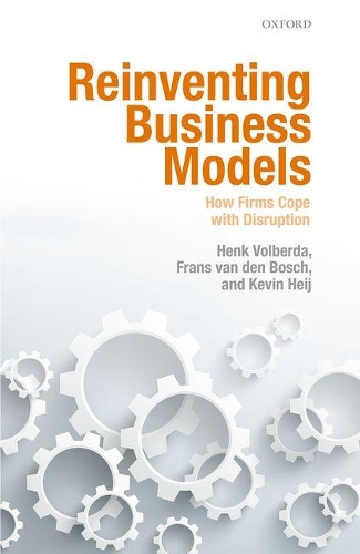 Паперова книга «Reinventing Business Models: How Firms Cope with Disruption», авторів Франс ван ден Бош, Хенк В. Вольберда, Кевін Хейдж - фото №1
