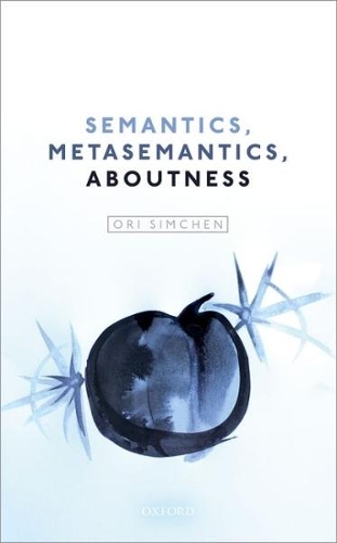 [object Object] «Semantics, Metasemantics, Aboutness», автор Орі Сімхен - фото №1