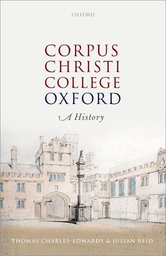 Паперова книга «Corpus Christi College, Oxford: A History», автор Джуліан Рід - фото №1