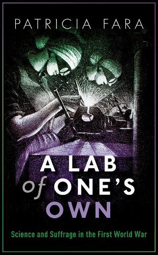 Паперова книга «A Lab of One's Own: Science and Suffrage in the First World War», автор Патрісія Фара - фото №1