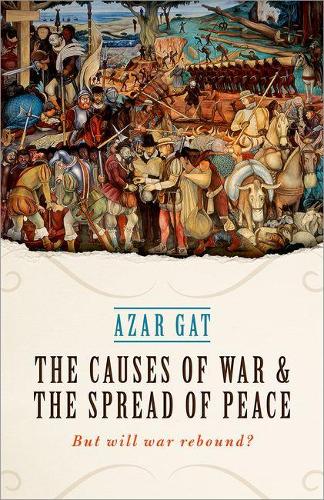 Бумажная книга «The Causes of War and the Spread of Peace: But Will War Rebound?», автор Азар Гат - фото №1
