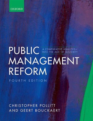 Паперова книга «Public Management Reform: A Comparative Analysis - Into The Age of Austerity», авторів Крістофер Поллітт, Геерт Букарт - фото №1