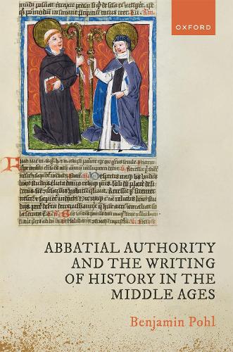 Паперова книга «Abbatial Authority and the Writing of History in the Middle Ages», автор Бенджамін Поль - фото №1