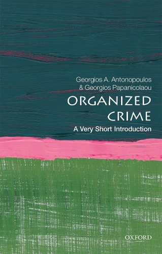 Паперова книга «Organized Crime: A Very Short Introduction», авторів Георгіос А. Антонопулос, Георгіос Папаніколау - фото №1