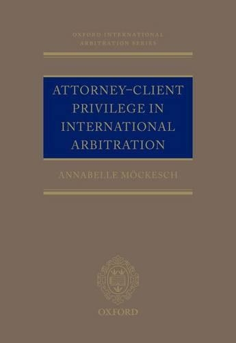 Бумажная книга «Attorney-Client Privilege in International Arbitration», автор Аннабель Мёкеш - фото №1