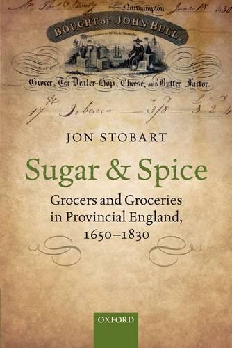 Бумажная книга «Sugar and Spice: Grocers and Groceries in Provincial England, 1650-1830», автор Джон Стобарт - фото №1