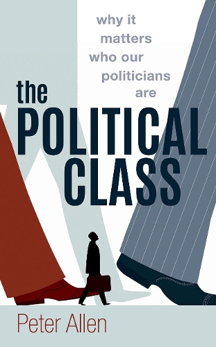 Бумажная книга «The Political Class: Why It Matters Who Our Politicians Are», автор Питер Аллен - фото №1