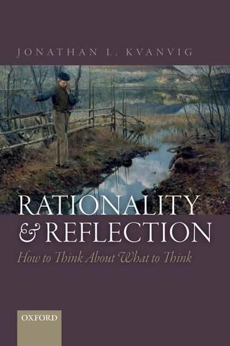 Бумажная книга «Rationality and Reflection: How to Think About What to Think», автор Джонатан Л. Кванвиг - фото №1
