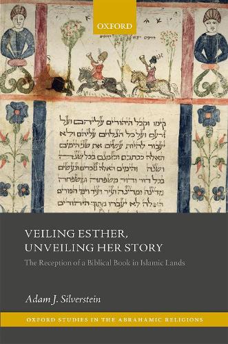 Бумажная книга «Veiling Esther, Unveiling Her Story: The Reception of a Biblical Book in Islamic Lands», автор Адам Дж. Сильверштейн - фото №1