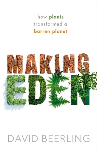 Паперова книга «Making Eden: How Plants Transformed a Barren Planet», автор Девід Бірлінг - фото №1