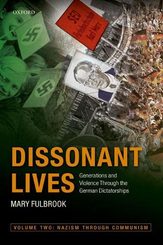 Паперова книга «Dissonant Lives: Generations and Violence Through the German Dictatorships, Vol. 2: Nazism through Communism», автор Мері Фулбрук - фото №1