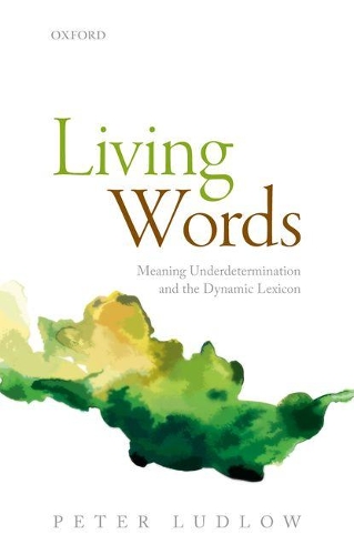 Paper book «Living Words: Meaning Underdetermination and the Dynamic Lexicon», author Peter Ludlow - фото №1