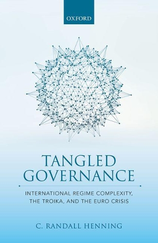 Паперова книга «Tangled Governance: International Regime Complexity, the Troika, and the Euro Crisis», автор К. Рендалл Хеннінг - фото №1