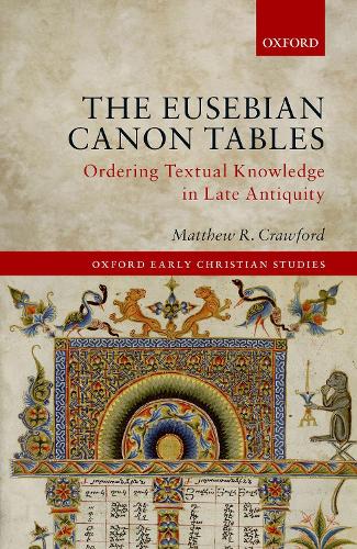 Бумажная книга «The Eusebian Canon Tables: Ordering Textual Knowledge in Late Antiquity», автор Мэтью Р. Кроуфорд - фото №1