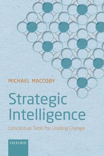 Бумажная книга «Strategic Intelligence: Conceptual Tools for Leading Change», автор Майкл Маккоби - фото №1