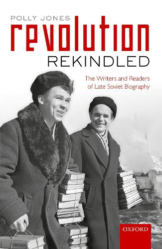 Бумажная книга «Revolution Rekindled: The Writers and Readers of Late Soviet Biography», автор Полли Джонс - фото №1