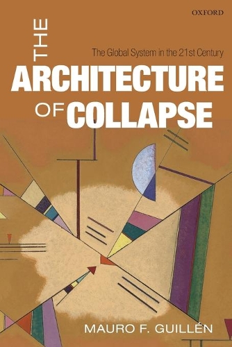 Бумажная книга «The Architecture of Collapse: The Global System in the 21st Century», автор Мауро Ф. Гильен - фото №1