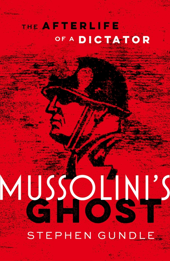 Паперова книга «Mussolini's Ghost: The Afterlife of a Dictator», автор Стівен Гандл - фото №1