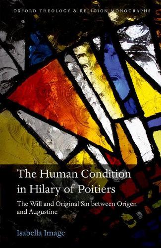 Бумажная книга «The Human Condition in Hilary of Poitiers: The Will and Original Sin between Origen and Augustine», автор Изабелла Имидж - фото №1