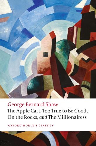 Бумажная книга «The Apple Cart, Too True to Be Good, On the Rocks, and The Millionairess», автор Бернард Шоу - фото №1
