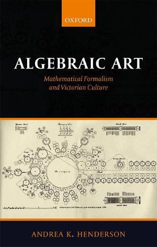 Паперова книга «Algebraic Art: Mathematical Formalism and Victorian Culture», автор Андреа К. Хендерсон - фото №1
