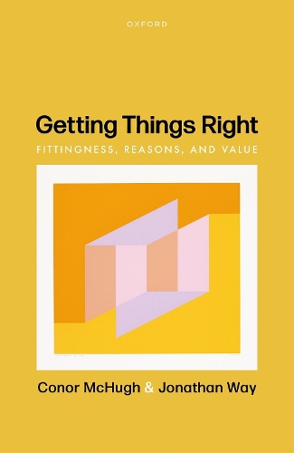 Бумажная книга «Getting Things Right: Fittingness, Reasons, and Value», авторов Конор Макхью, Джонатан Уэй - фото №1