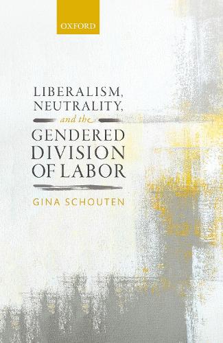 Бумажная книга «Liberalism, Neutrality, and the Gendered Division of Labor», автор Джина Схаутен - фото №1