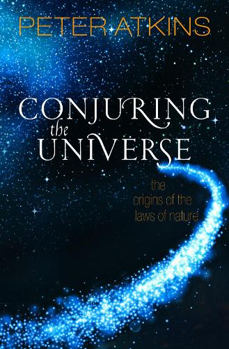Бумажная книга «Conjuring the Universe: The Origins of the Laws of Nature», автор Питер Аткинс - фото №1