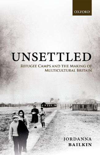 Паперова книга «Unsettled: Refugee Camps and the Making of Multicultural Britain», автор Джордан Бейлкін - фото №1