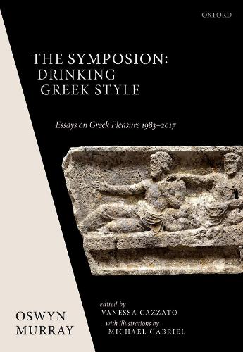 Паперова книга «The Symposion: Drinking Greek Style: Essays on Greek Pleasure 1983-2017», автор Освін Мюррей - фото №1