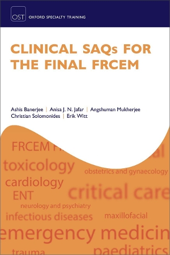 Паперова книга «Clinical SAQs for the Final FRCEM», авторів Ангшуман Мукерджі, Аніса Дж. Н. Джафар, Ашіс Банерджі, Крістіан Соломонідес, Ерік Вітт - фото №1