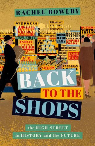Бумажная книга «Back to the Shops: The High Street in History and the Future», автор Рэйчел Боулби - фото №1