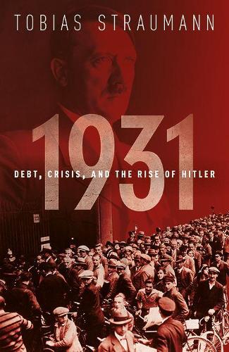 Бумажная книга «1931: Debt, Crisis, and the Rise of Hitler», автор Тобиас Штрауман - фото №1