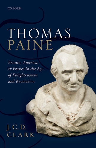 Паперова книга «Thomas Paine: Britain, America, and France in the Age of Enlightenment and Revolution», автор Дж. К. Д. Кларк - фото №1